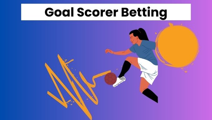 Goal Scorer Betting