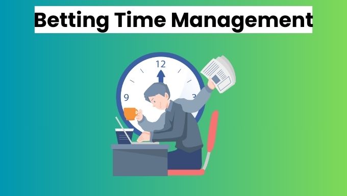 Betting Time Management