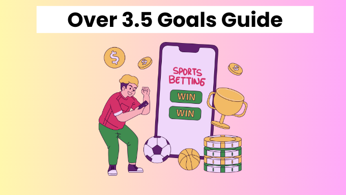 Over 3.5 Goals 2 Over 3.5 Goals Tips Guide