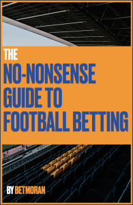The No-nonsense Guide to Football Betting 1 The no-nonsense guide to football betting